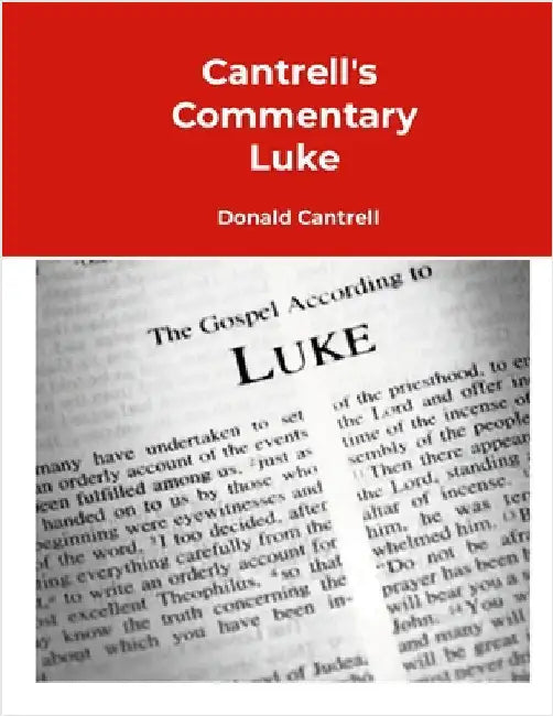 Cantrell's Commentary Luke: The Cantrell Commentary Collection by Cantrell, Donald