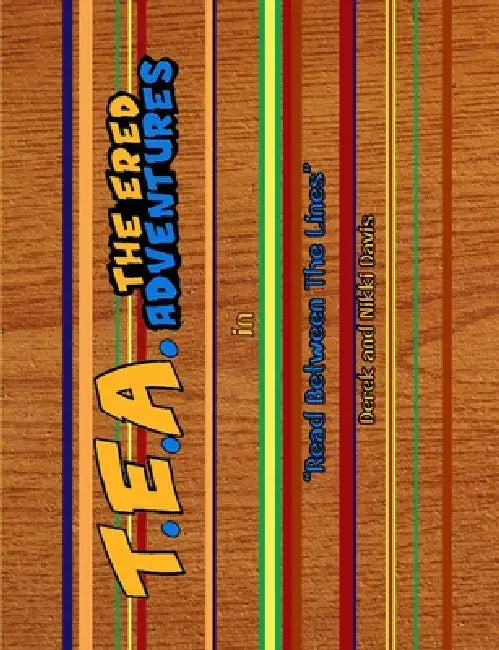 T.E.A. The Ered Adventures: Between The Lines by Derek and Nikki Davis