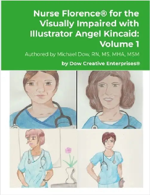 Nurse Florence(R) for the Visually Impaired with Illustrator Angel Kincaid: Volume 1 by Dow, Michael