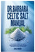 Dr. Barbara Celtic Salt Manual: Natural Mineral Rich Remedy for Detox, Vitality and Everyday Wellness with Barbara O'Neill Salt Benefits by Craig Erasmo