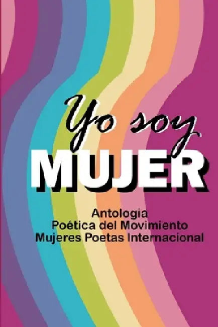 Antología Yo soy mujer by Mujeres Poetas Internacional
