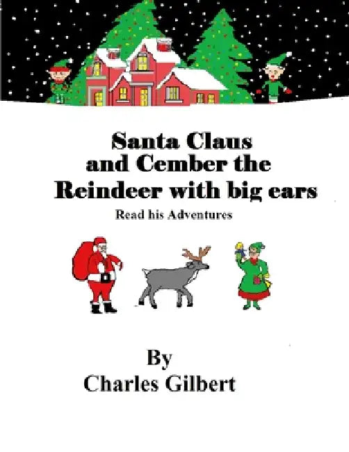 Santa Claus and Cember The Reindeer with big ears: Santa Claus and Cember The Reindeer with big ears by Charles Gilbert