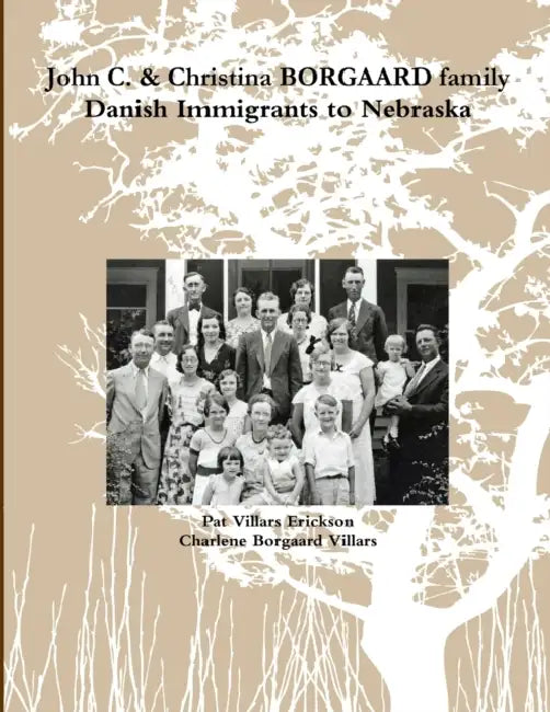 John C. & Christina Borgaard family history by Pat Villars Erickson, Charlene Borgaard Villars