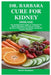 Dr. Barbara Cure for Kidney Disease: The Indispensable Guide on Treatment of Kidney Diseases with Natural Holistic Barbara O'Neill Endorsed Herbs and by Marion Buchanan