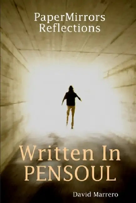 PaperMirrors Reflections Written In PENSOUL by David Marrero