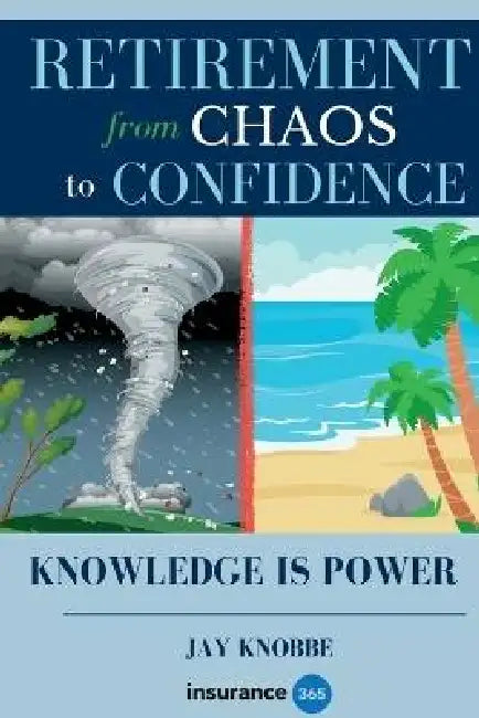 Retirement- From Chaos to Confidence by Jay Knobbe