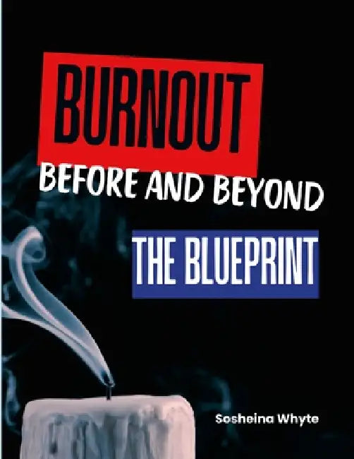 Burnout: Before and Beyond by Sosheina Whyte