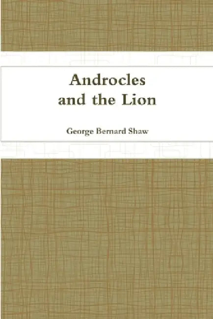 Androcles and the Lion by George Bernard Shaw
