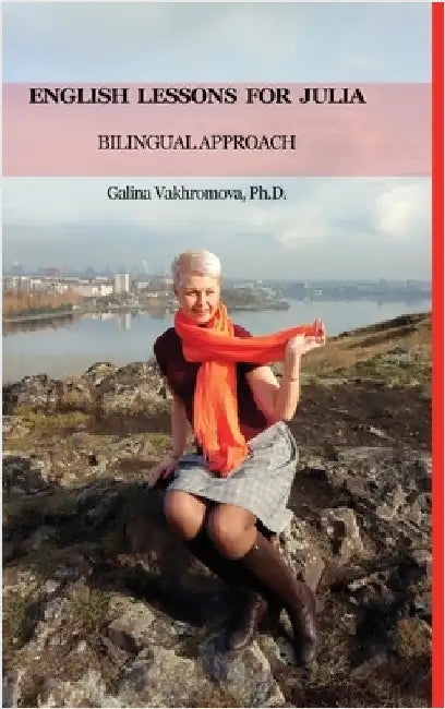English Lessons for Julia: Bilingual Approach by Vakhromova, Galina