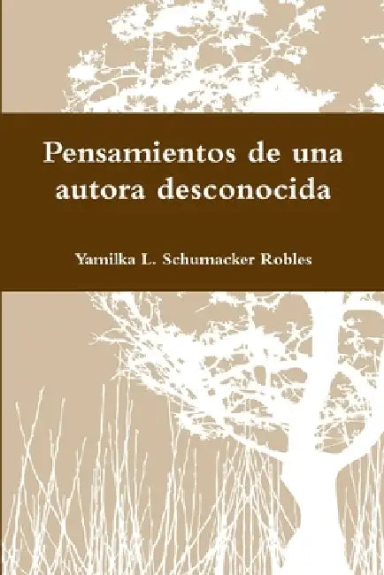 Pensamientos de una autora desconocida by Yamilka L. Schumacker Robles