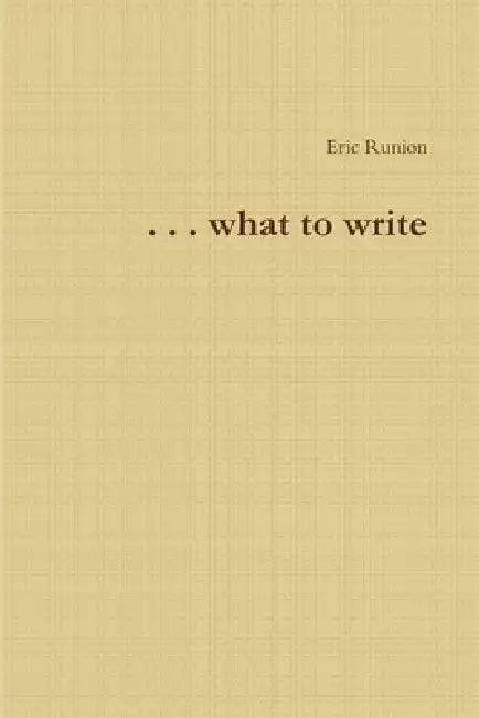 ...what to write by Eric Runion