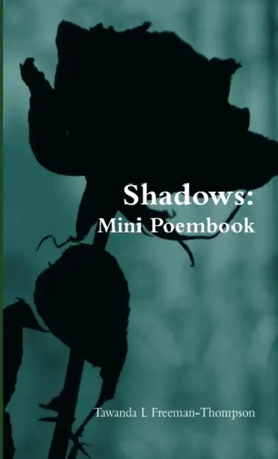 Shadows: Mini Poembook by Tawanda Freeman-Thompson