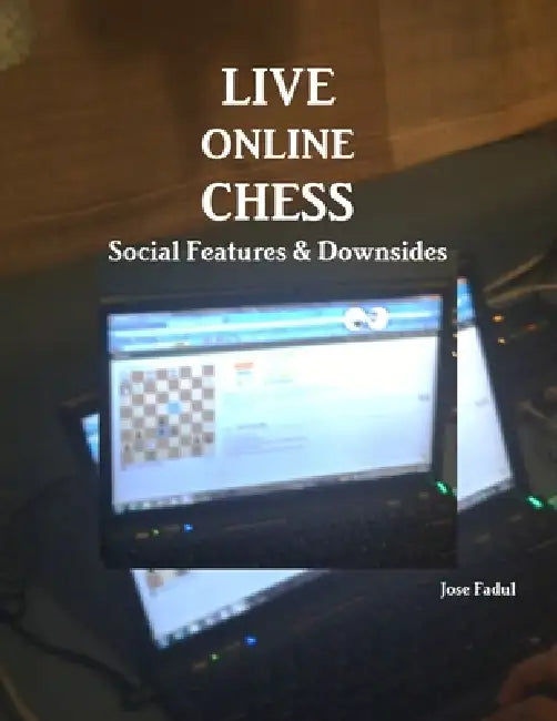 Live Online Chess: Social Features & Downsides by Jose Fadul