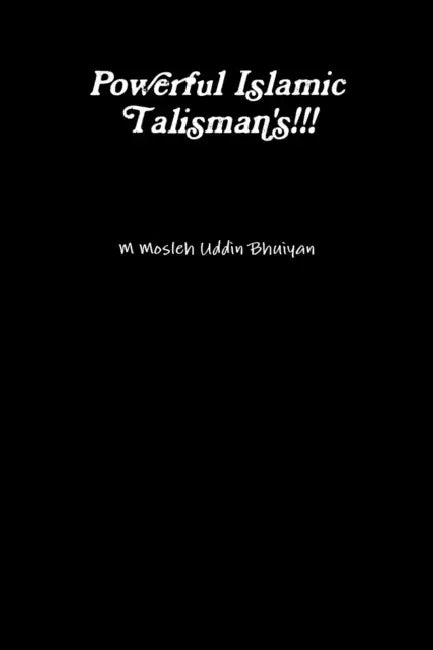 Powerful Islamic Talisman's!!! by M. Mosleh Uddin Bhuiyan