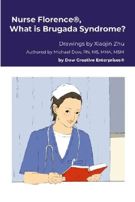 Nurse Florence(R), What is Brugada Syndrome? by Michael Dow, Xiaojin Zhu