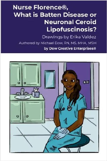 Nurse Florence(R), What is Batten Disease or Neuronal Ceroid Lipofuscinosis? by Dow, Michael