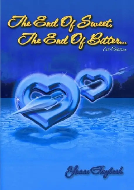 The End Of Sweet, The End Of Bitter... by Yossi Faybish