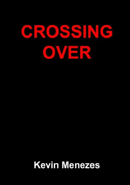 Crossing Over by Kevin Menezes