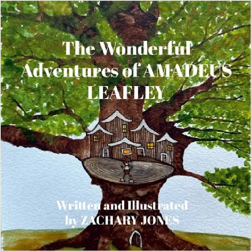 The Adventures of Amadeus Leafley by Jones, Zachary