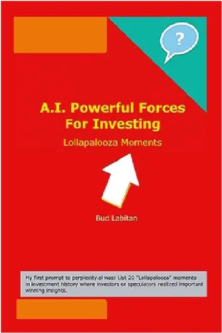 A.I. Powerful Forces For Investing: Lollapalooza Moments by Labitan, Bud