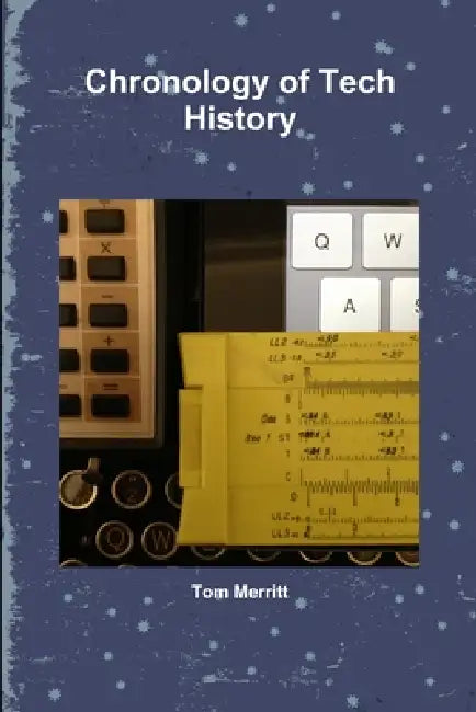 Chronology of Tech History by Tom Merritt