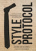 Style Protocol: A Style Guide Engineered for Modern Men by Reinaldo Irizarry