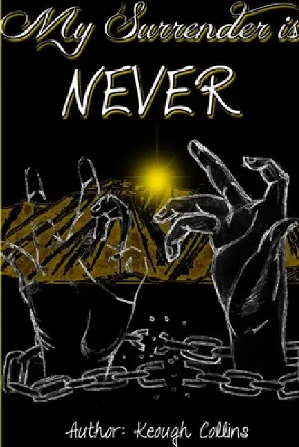 My Surrender is Never by Keough Collins