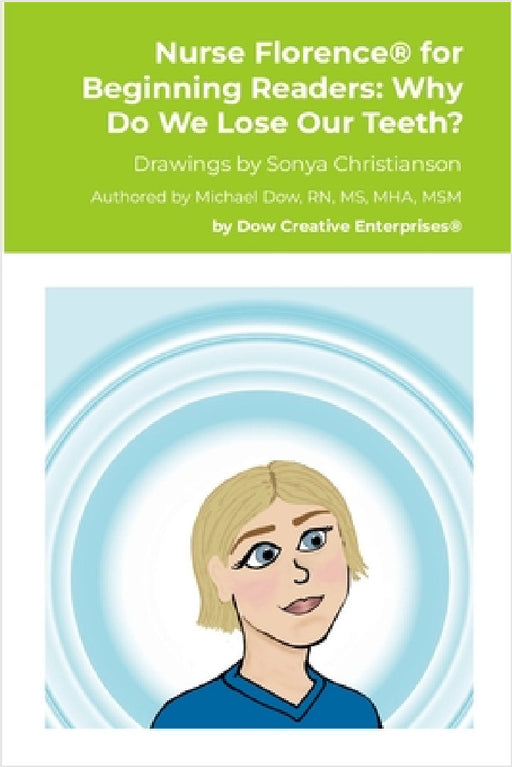 Nurse Florence(R) for Beginning Readers: Why Do We Lose Our Teeth? by Michael Dow, Sonya Christianson