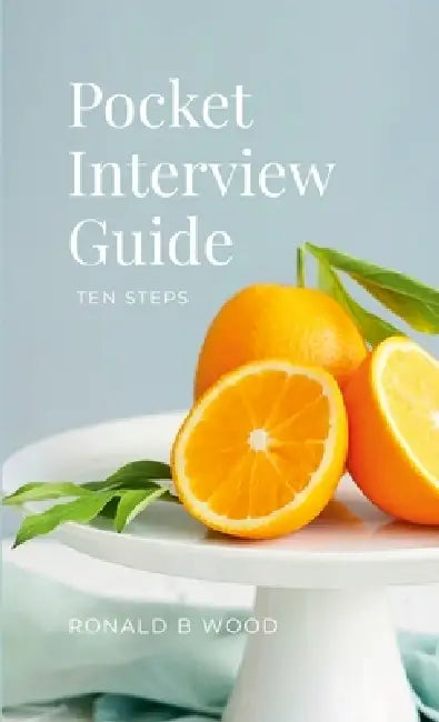 Pocket Interview Guide: Ten Steps by Ronald Wood