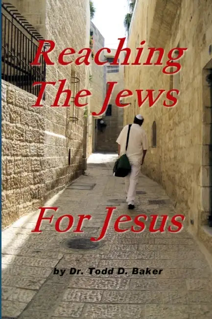 Reaching The Jews For Jesus by Todd Baker