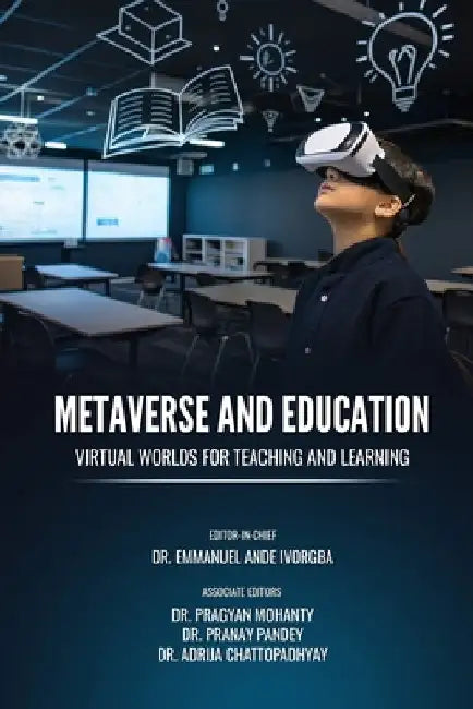 Metaverse and Education: Virtual Worlds for Teaching and Learning by Dr Pragyan Mohanty
