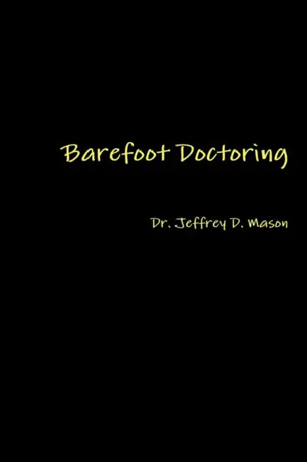 Barefoot Doctoring by Jeffrey D. Mason