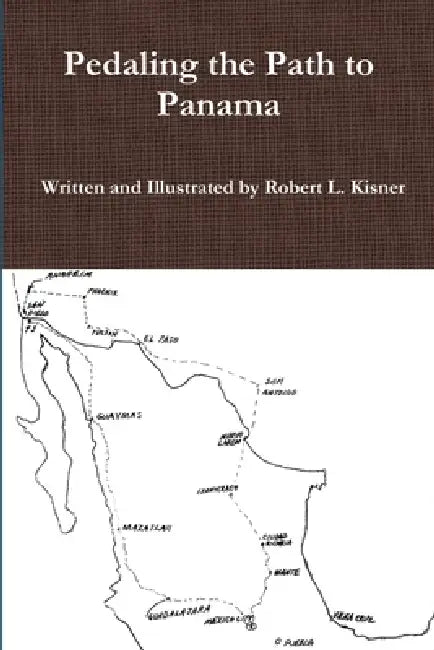 Pedaling the Path to Panama by Robert L. Kisner