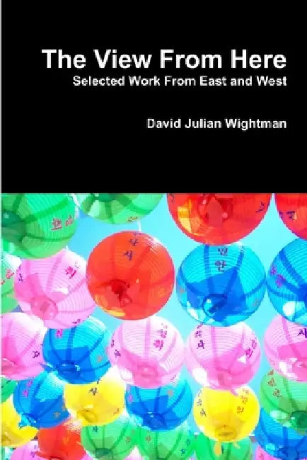 The View From Here by David Julian Wightman