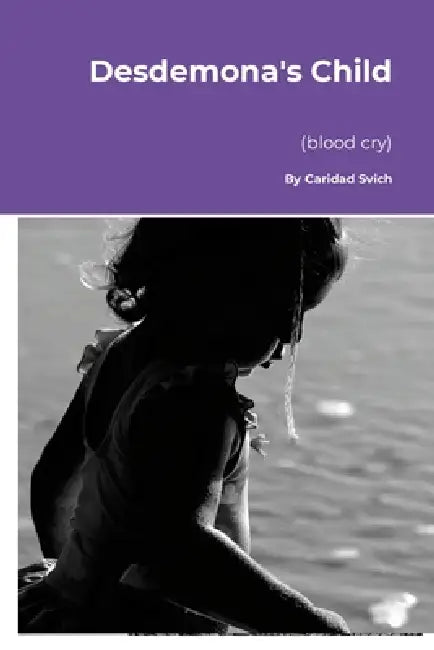 Desdemona's Child (blood cry) by Caridad Svich