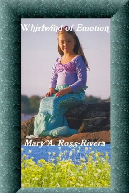 Whirlwind of Emotion by Mary A. Ross-Rivera