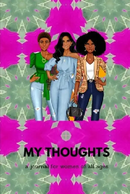 My Thoughts: a journal for women of all ages by Cheryl Smith
