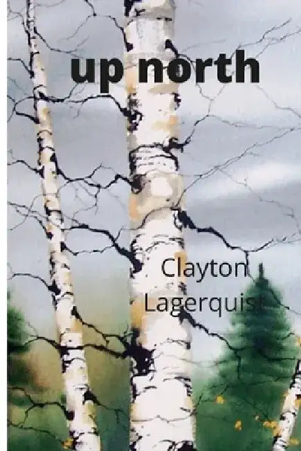 up north by Clayton Lagerquist