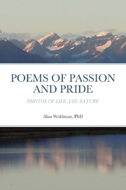 Poems of Passion and Pride: Photos of Life and Nature by Alan Wohlman