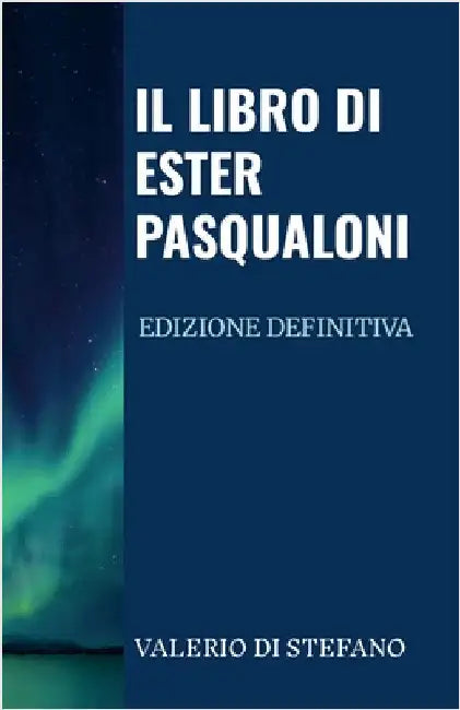 Il libro di Ester Pasqualoni - Edizione definitiva: Un omicidio by Di Stefano, Valerio