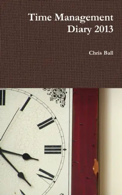Time Management Diary 2013 by Chris Ball
