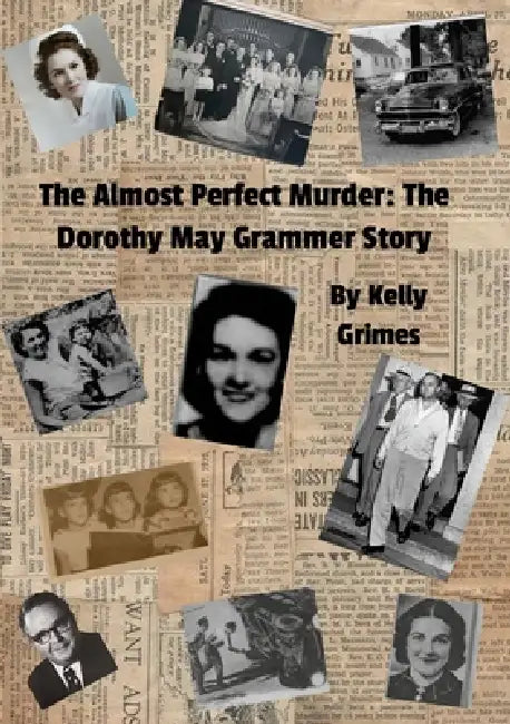 The Almost perfect murder: The Dorothy May Grammer story by Kelly Grimes