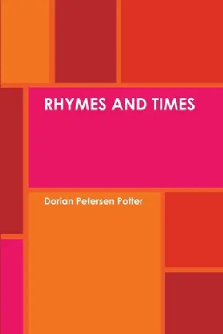 Rhymes and Times by Dorian Petersen Potter