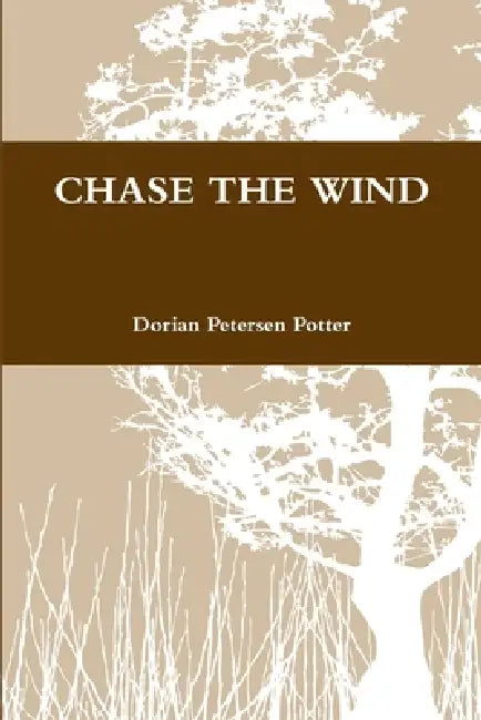 Chase the Wind by Dorian Petersen Potter