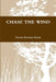 Chase the Wind by Dorian Petersen Potter