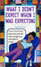 What I Didn't Expect When I Was Expecting by Ruth Key