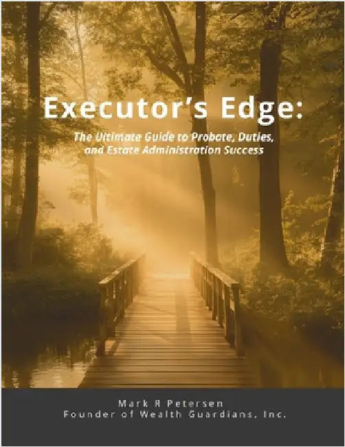 Executor's Edge: The Ultimate Guide to Probate, Duties, and Estate Administration Success by Petersen, Mark