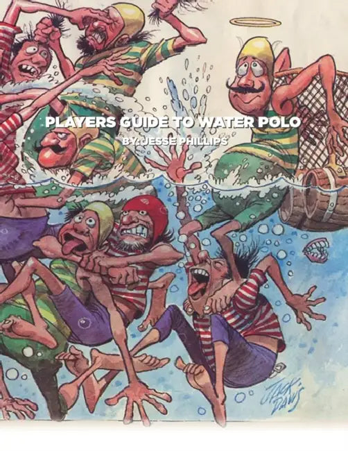 Water Polo Players Guide by Jesse Phillips