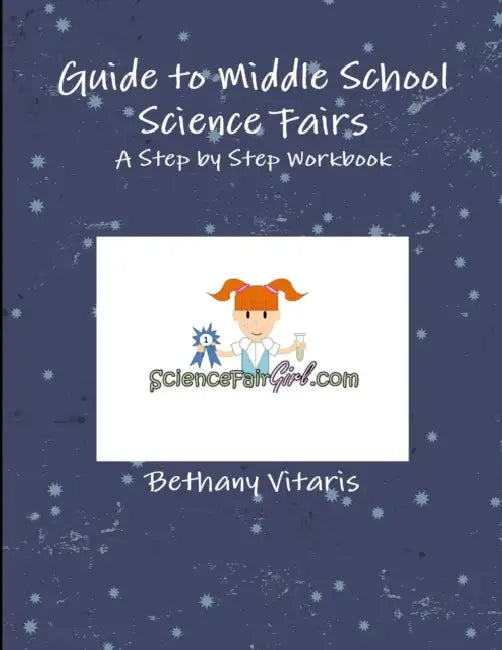 Guide to Middle School Science Fairs by Bethany Vitaris