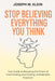 Stop Believing Everything You Think: Your Guide to Escaping the Prison of Overthinking and Finding Unshakeable Freedom (The Critical Truth Your Mind W by Joseph M. Klein